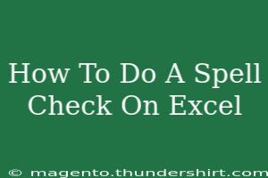 How To Effortlessly Spell Check In Excel: A Step-By-Step Guide