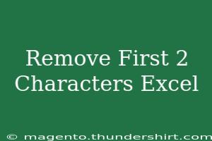 Remove The First 2 Characters In Excel Effortlessly!