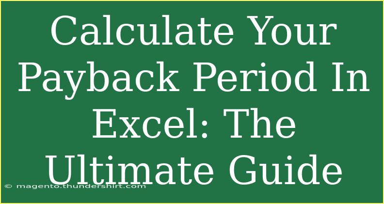 Calculate Your Payback Period In Excel: The Ultimate Guide