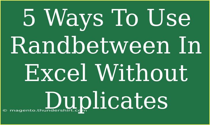 5 Ways To Use Randbetween In Excel Without Duplicates