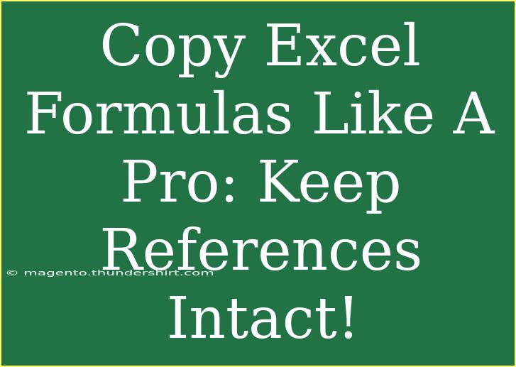 Copy Excel Formulas Like A Pro: Keep References Intact!