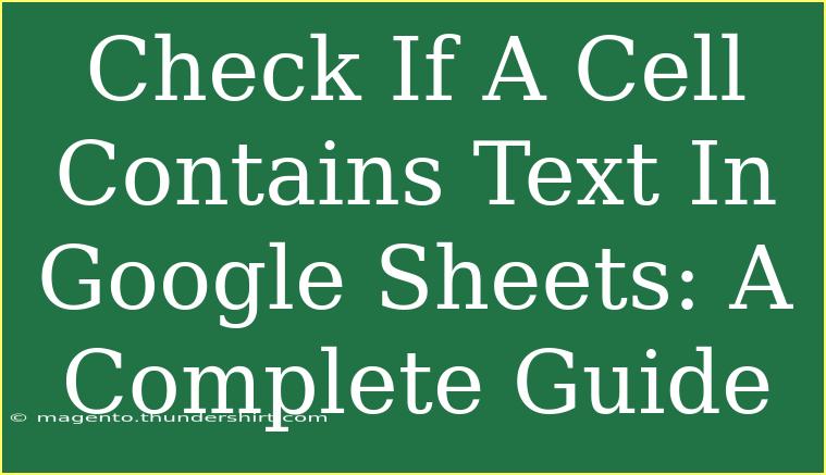 Check If A Cell Contains Text In Google Sheets: A Complete Guide