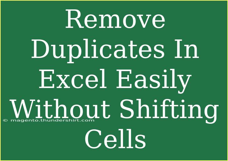 Remove Duplicates In Excel Easily Without Shifting Cells