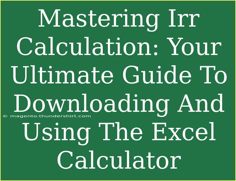 Mastering Irr Calculation: Your Ultimate Guide To Downloading And Using The Excel Calculator