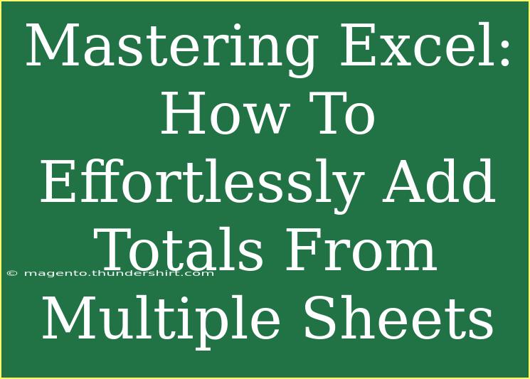 Mastering Excel: How To Effortlessly Add Totals From Multiple Sheets