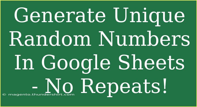 Generate Unique Random Numbers In Google Sheets - No Repeats!