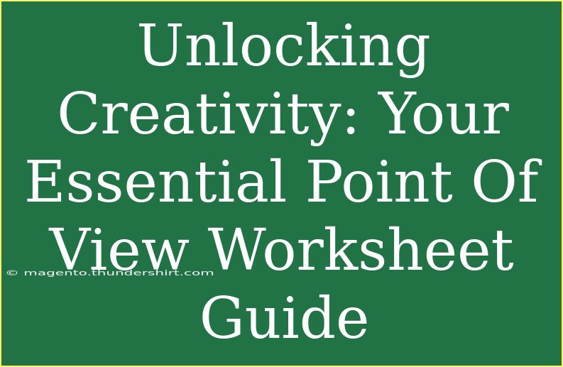 Unlocking Creativity: Your Essential Point Of View Worksheet Guide