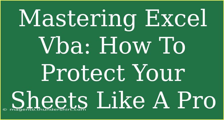 Mastering Excel Vba: How To Protect Your Sheets Like A Pro