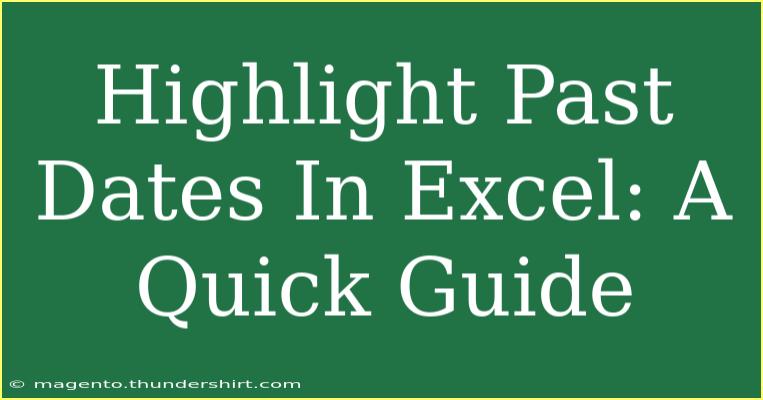 Highlight Past Dates In Excel: A Quick Guide