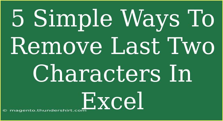 5 Simple Ways To Remove Last Two Characters In Excel