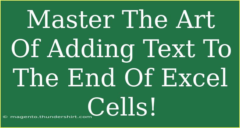 Master The Art Of Adding Text To The End Of Excel Cells!