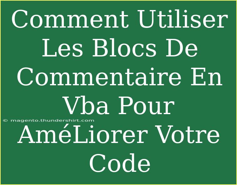 Comment Utiliser Les Blocs De Commentaire En Vba Pour AméLiorer Votre Code