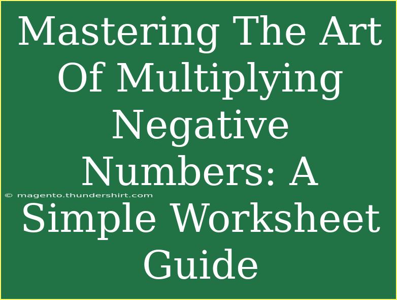 Mastering The Art Of Multiplying Negative Numbers: A Simple Worksheet Guide