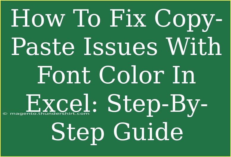 How To Fix Copy-Paste Issues With Font Color In Excel: Step-By-Step Guide