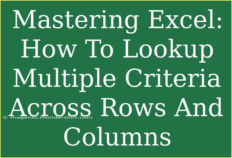 Mastering Excel: How To Lookup Multiple Criteria Across Rows And Columns