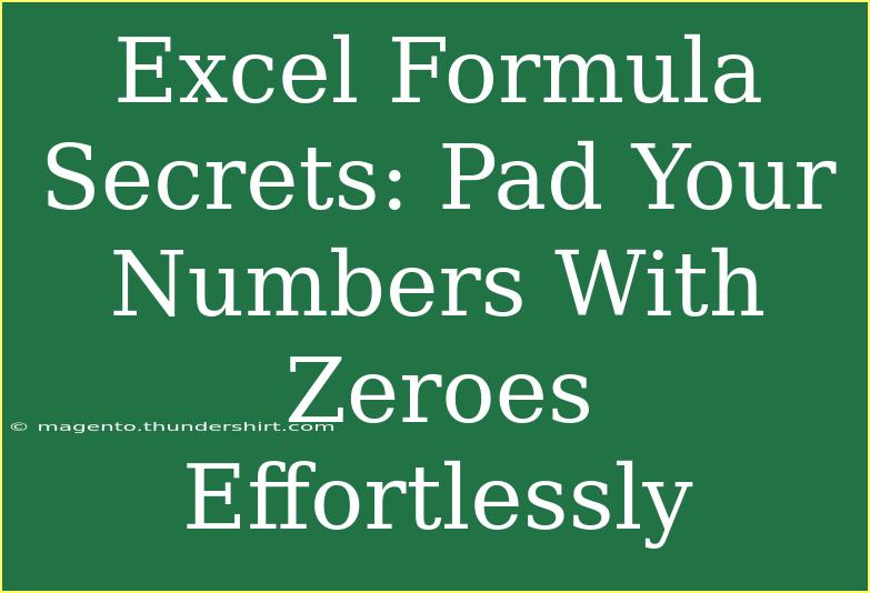 Excel Formula Secrets: Pad Your Numbers With Zeroes Effortlessly