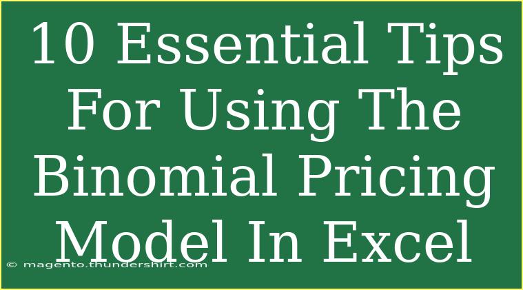 10 Essential Tips For Using The Binomial Pricing Model In Excel