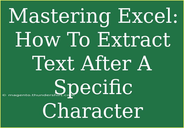 Mastering Excel: How To Extract Text After A Specific Character