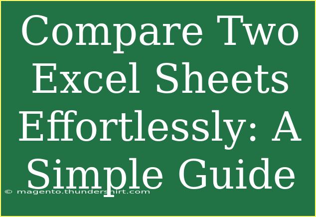 Compare Two Excel Sheets Effortlessly: A Simple Guide