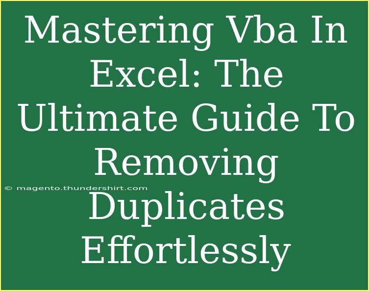 Mastering Vba In Excel: The Ultimate Guide To Removing Duplicates Effortlessly