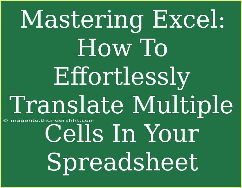 Mastering Excel: How To Effortlessly Translate Multiple Cells In Your Spreadsheet