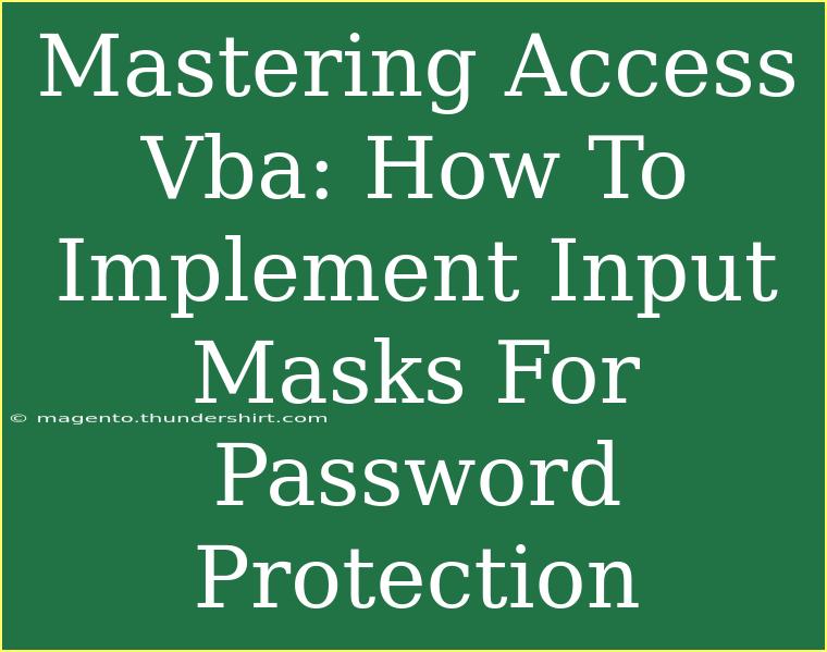 Mastering Access Vba: How To Implement Input Masks For Password Protection