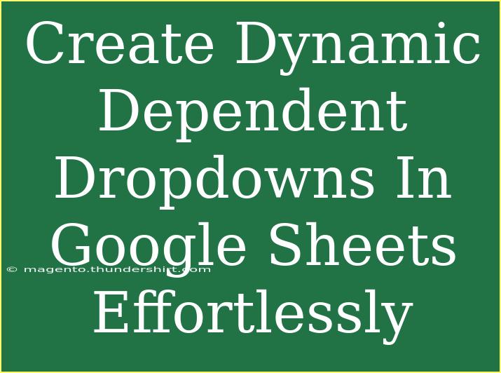 Create Dynamic Dependent Dropdowns In Google Sheets Effortlessly