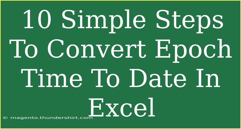 10 Simple Steps To Convert Epoch Time To Date In Excel