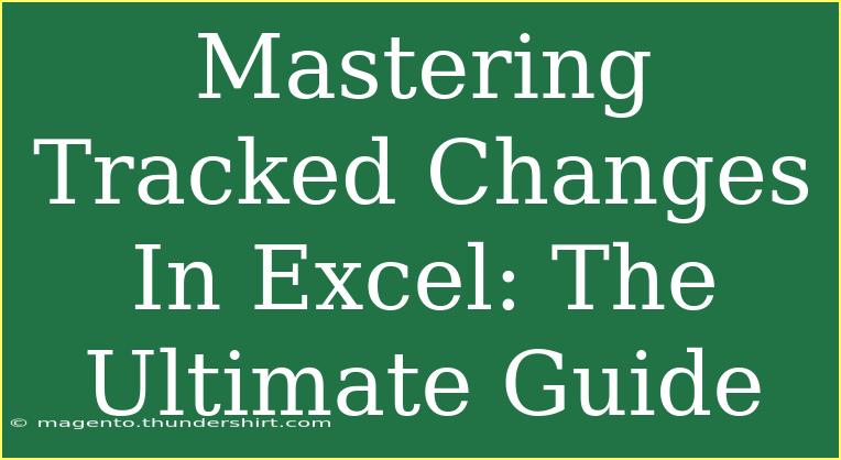 Mastering Tracked Changes In Excel: The Ultimate Guide