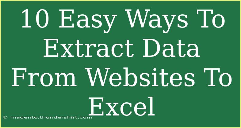 10 Easy Ways To Extract Data From Websites To Excel