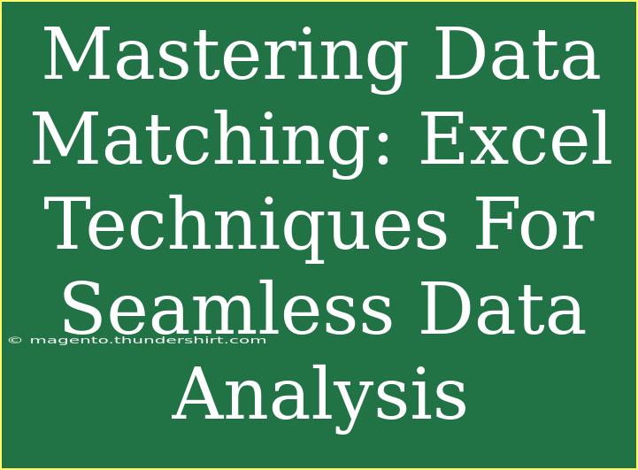 Mastering Data Matching: Excel Techniques For Seamless Data Analysis