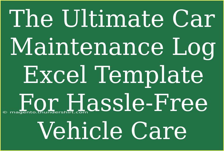 The Ultimate Car Maintenance Log Excel Template For Hassle-Free Vehicle Care