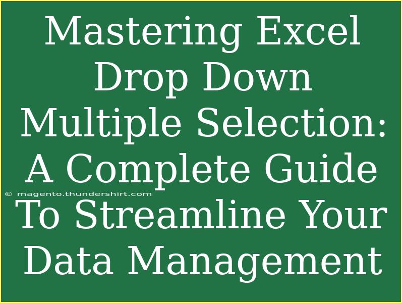 Mastering Excel Drop Down Multiple Selection: A Complete Guide To Streamline Your Data Management