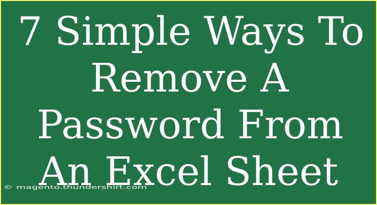 7 Simple Ways To Remove A Password From An Excel Sheet