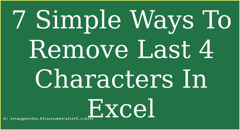 7 Simple Ways To Remove Last 4 Characters In Excel