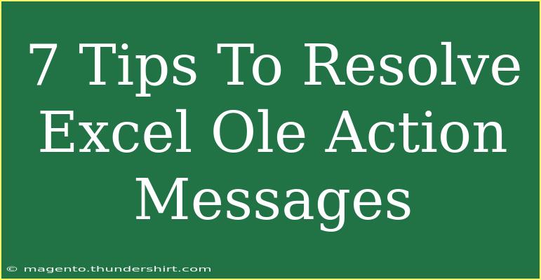 7 Tips To Resolve Excel Ole Action Messages