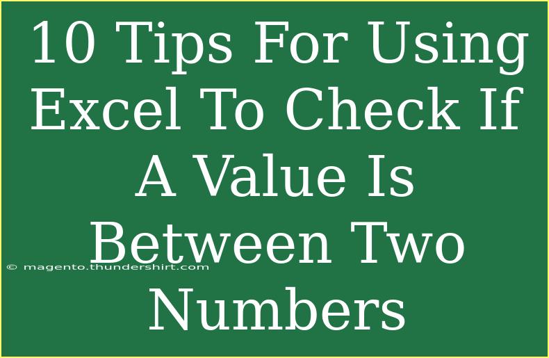 10 Tips For Using Excel To Check If A Value Is Between Two Numbers