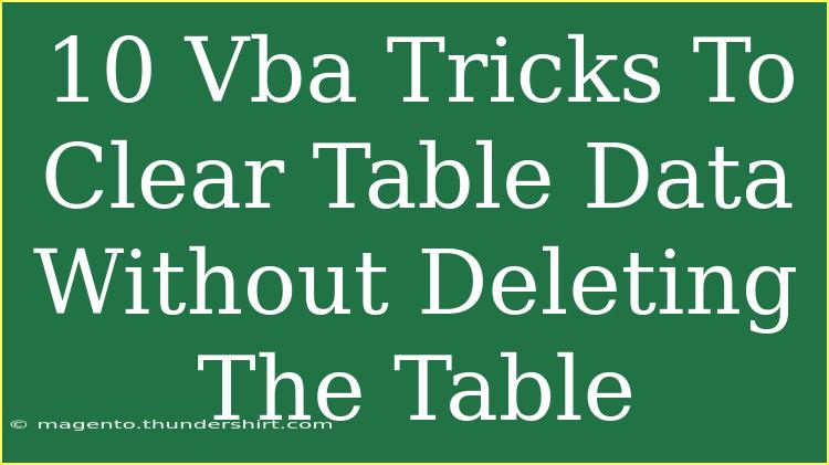 10 Vba Tricks To Clear Table Data Without Deleting The Table