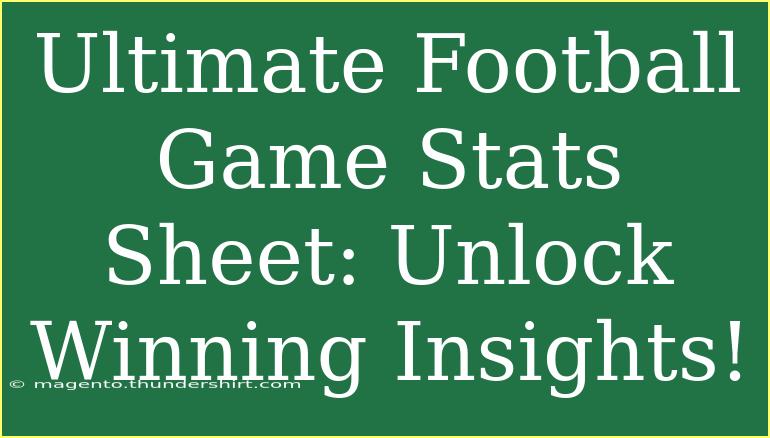 Ultimate Football Game Stats Sheet: Unlock Winning Insights!