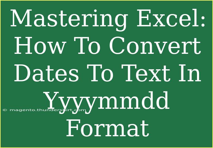 Mastering Excel: How To Convert Dates To Text In Yyyymmdd Format