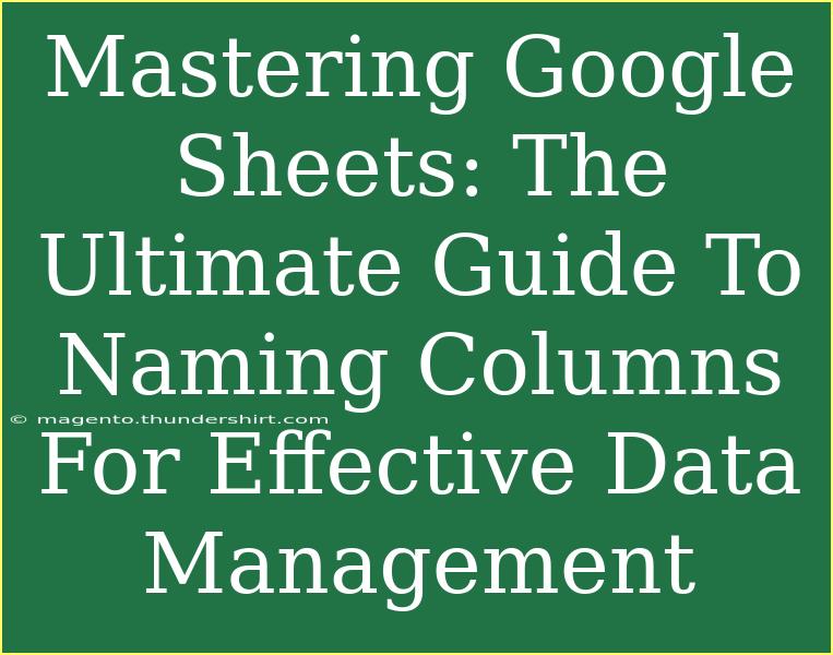 Mastering Google Sheets: The Ultimate Guide To Naming Columns For Effective Data Management