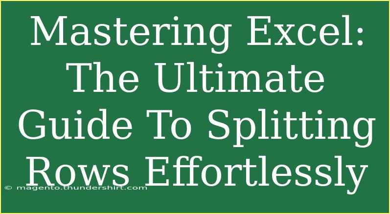 Mastering Excel: The Ultimate Guide To Splitting Rows Effortlessly