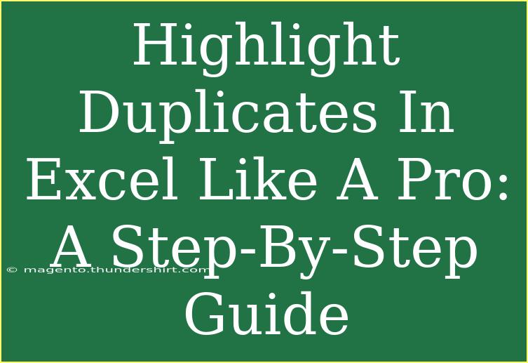 Highlight Duplicates In Excel Like A Pro: A Step-By-Step Guide