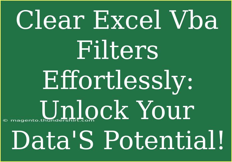 Clear Excel Vba Filters Effortlessly: Unlock Your Data'S Potential!