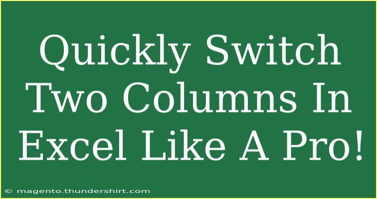 Quickly Switch Two Columns In Excel Like A Pro!