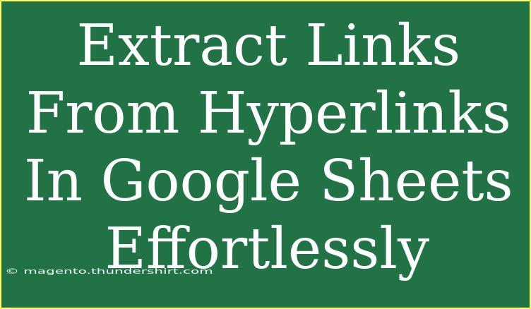 Extract Links From Hyperlinks In Google Sheets Effortlessly