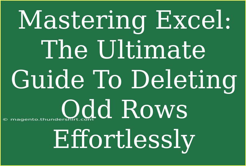 Mastering Excel: The Ultimate Guide To Deleting Odd Rows Effortlessly