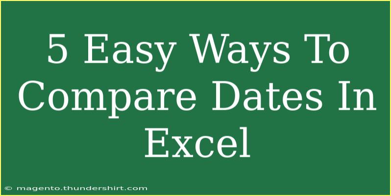 5 Easy Ways To Compare Dates In Excel