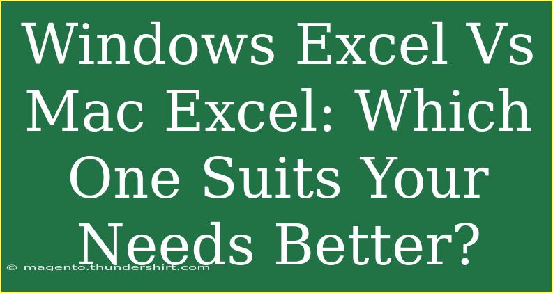 Windows Excel Vs Mac Excel: Which One Suits Your Needs Better?