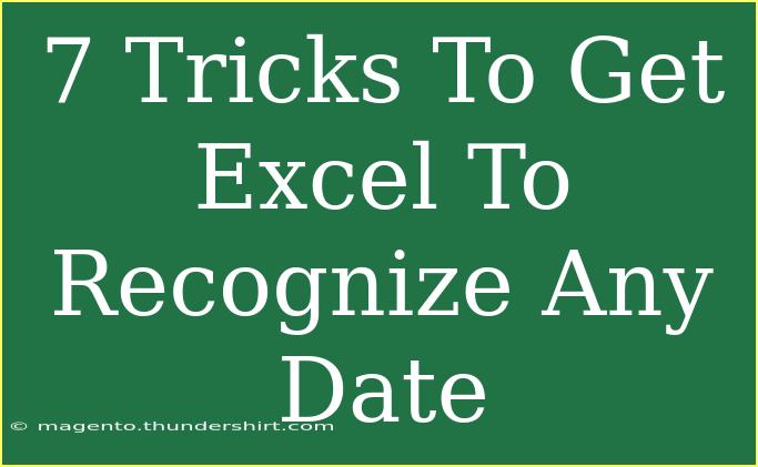 7 Tricks To Get Excel To Recognize Any Date